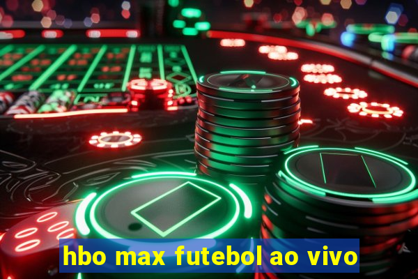 hbo max futebol ao vivo